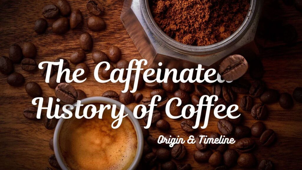 The-Caffeinated-History-of-Coffee-Origin-Timeline
