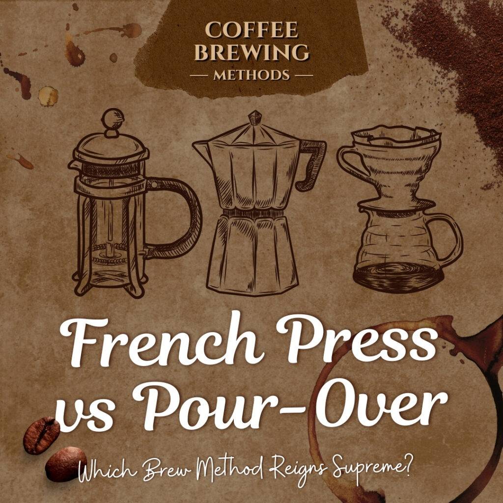 French Press vs Pour-Over Which Brew Method Reigns Supreme