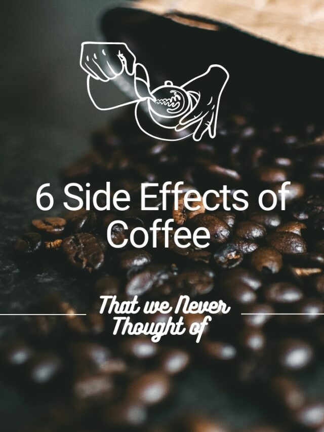 Common Side Effects of Drinking Coffee You Should Know About